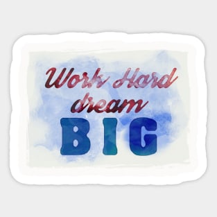 Work Hard, Dream Big success and motivational quote Daily Affirmations Mantra Sticker